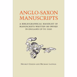 ISBN Anglo-Saxon Manuscripts: A Bibliographical Handlist of Manuscripts and Manuscript Fragments Written or Owned in England  ...