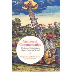 ISBN Cultures of Communication: Theologies of Media in Early Modern Europe and Beyond, Anglais, 280 pages