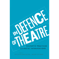 ISBN In Defence of Theatre: Aesthetic Practices and Social Interventions, Anglais, 328 pages