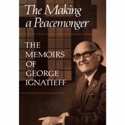 ISBN The Making of a Peacemonger: The Memoirs of George Ignatieff, Anglais, 286 pages