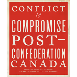 ISBN Conflict and Compromise: Post-Confederation Canada, Anglais, 368 pages