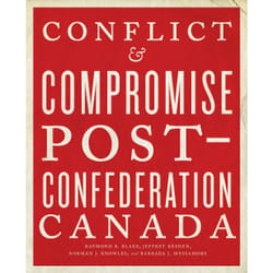 ISBN Conflict and Compromise: Post-Confederation Canada
