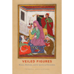 ISBN Veiled Figures: Women, Modernity, and the Spectres of Orientalism