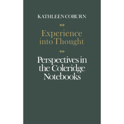 ISBN Experience into Thought: Perspectives in the Coleridge Notebooks