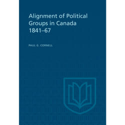 ISBN Alignment of Political Groups in Canada 1841-67