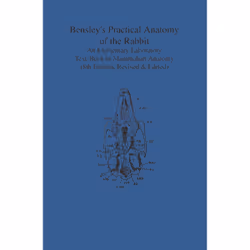 ISBN Bensley's Practical Anatomy of the Rabbit: An Elementary Laboratory Text-Book in Mammalian Anatomy (Eighth Edition, Revi ...