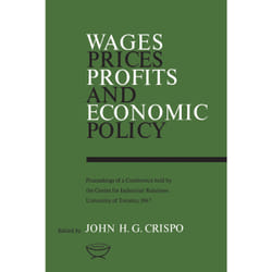 ISBN Wages, Prices, Profits, and Economic Policy: Proceedings of a Conference held by the Centre for Industrial Relations, University of Toronto, 1967