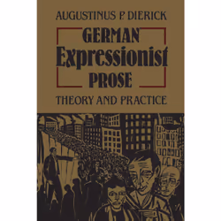ISBN German Expressionist Prose: Theory and Practice, Anglais, 340 pages