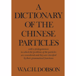ISBN A Dictionary of the Chinese Particles: with a prolegomenon in which the problems of the particles are considered and the ...