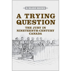 ISBN A Trying Question: The Jury in Nineteenth-Century Canada
