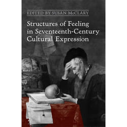 ISBN Structures of Feeling in Seventeenth-Century Cultural Expression