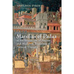 ISBN Marsilius of Padua at the Intersection of Ancient and Medieval Traditions of Political Thought