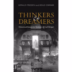 ISBN Thinkers and Dreamers: Historical Essays in Honour of Carl Berger, Anglais, 320 pages
