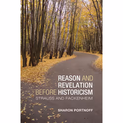 ISBN Reason and Revelation before Historicism: Strauss and Fackenheim, Anglais, 368 pages