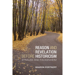 ISBN Reason and Revelation before Historicism: Strauss and Fackenheim