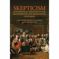 ISBN Skepticism and Political Thought in the Seventeenth and Eighteenth Centuries, Anglais, 304 pages