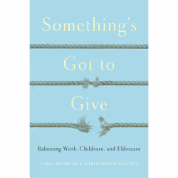 ISBN Something's Got to Give: Balancing Work, Childcare and Eldercare, Anglais, 336 pages