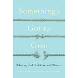 ISBN Something's Got to Give: Balancing Work, Childcare and Eldercare