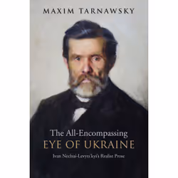 ISBN The All-Encompassing Eye of Ukraine: Ivan Nechui-Levyts'kyi's Realist Prose, Anglais, 384 pages