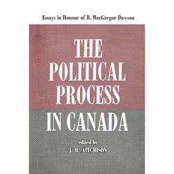 ISBN The Political Process in Canada: Essays in Honour of R. MacGregor Dawson, Anglais