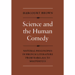 ISBN Science and the Human Comedy: Natural Philosophy in French Literature from Rabelais to Maupertuis, Anglais, 244 pages