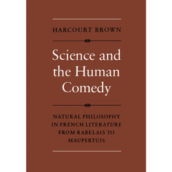 ISBN Science and the Human Comedy: Natural Philosophy in French Literature from Rabelais to Maupertuis
