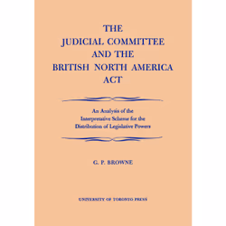 ISBN The Judicial Committee and the British North America Act: An Analysis of the Interpretative Scheme for the Distribution  ...