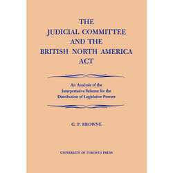 ISBN The Judicial Committee and the British North America Act: An Analysis of the Interpretative Scheme for the Distribution of Legislative Powers