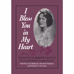 ISBN I Bless You in My Heart: Selected Correspondence of Catharine Parr Traill, Anglais, 460 pages