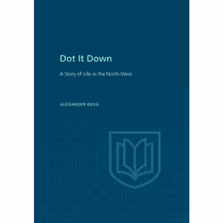 ISBN Dot It Down: A Story of Life in the North-West, Anglais, 386 pages