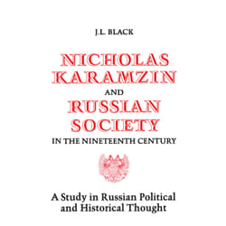 ISBN Nicholas Karamzin and Russian Society in the Nineteenth Century: A Study in Russian Political and Historical Thought