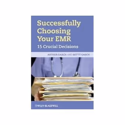 ISBN Successfully Choosing Your EMR: 15 Crucial Decisions, Santé, esprit et corps, Anglais, Livre broché, 480 pages