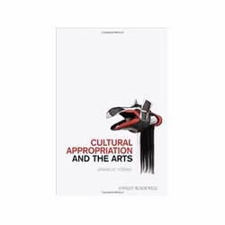 ISBN Cultural Appropriation and the Arts (New Directions in Aesthetics), Art & design, Anglais, 192 pages
