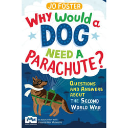 ISBN Why Would A Dog Need A Parachute? Questions and answers about the Second World War