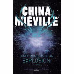 ISBN Three Moments of an Explosion: Stories, Anglais, Livre broché, 448 pages