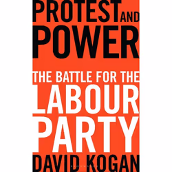 ISBN Protest and Power (The Battle For The Labour Party), Anglais, Couverture rigide, 320 pages