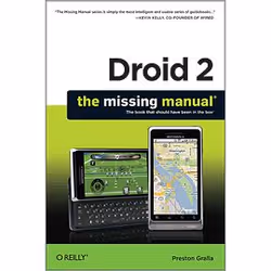 O'Reilly Droid 2: The Missing Manual, Manuel, 400 pages, Preston Gralla, 01/2011, Droid 2
