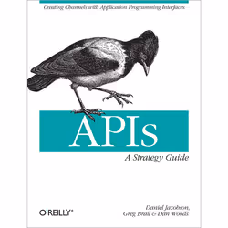 O'Reilly APIs: A Strategy Guide, Logiciel de développement, Anglais, 150 pages, Daniel Jacobson, Greg Brail, Dan Woods, O'Rei ...
