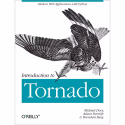 O'Reilly Introduction to Tornado, Logiciel de conception Web, 138 pages, Michael Dory, Adam Parrish, Brendan Berg, O'Reilly M ...