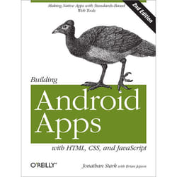 O'Reilly Building Android Apps with HTML, CSS, and JavaScript, 2nd Edition livre & manuel de logiciels