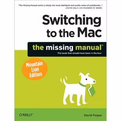 O'Reilly Switching to the Mac: The Missing Manual, Mountain Lion Edition, Système d'exploitation, 764 pages, David Pogue, O'R ...
