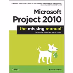 O'Reilly Microsoft Project 2010: The Missing Manual, Logiciel de bureautique, 768 pages, Bonnie Biafore, O'Reilly Media / Pog ...