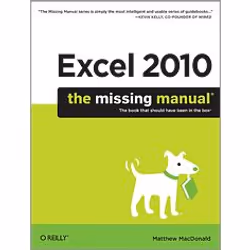 O'Reilly Excel 2010: The Missing Manual, Logiciel de bureautique, 896 pages, Matthew MacDonald, O'Reilly Media, Excel 2010