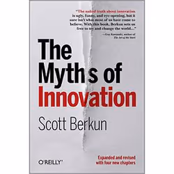 O'Reilly The Myths of Innovation, Logiciel de gestion, 256 pages, Scott Berkun, O'Reilly Media