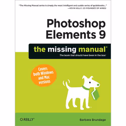 O'Reilly Photoshop Elements 9: The Missing Manual, Logiciel de graphismes/imagerie photo, 640 pages, Barbara Brundage, Photos ...