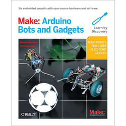 O'Reilly Make: Arduino Bots and Gadgets livre métier & loisirs