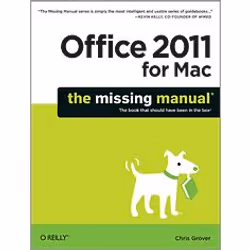 O'Reilly Office 2011 for Macintosh: The Missing Manual, Logiciel de bureautique, 816 pages, Chris Grover, O'Reilly Media / Po ...