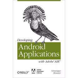 O'Reilly Developing Android Applications with Adobe AIR, 316 pages