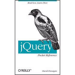 O'Reilly jQuery Pocket Reference, Logiciel de développement, 160 pages, David Flanagan, O'Reilly Media, 12/2010, jQuery
