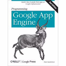 O'Reilly Programming Google App Engine, 2nd Edition, Logiciel de développement, 538 pages, Dan Sanderson, O'Reilly Media, 10/ ...